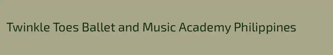 Twinkle Toes Ballet and Music Academy Philippines